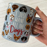I Just Want All the Dogs Coffee Mug