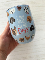 I Just Want All the Dogs Wine Tumbler