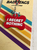 "I Regret Nothing" Dog Tag